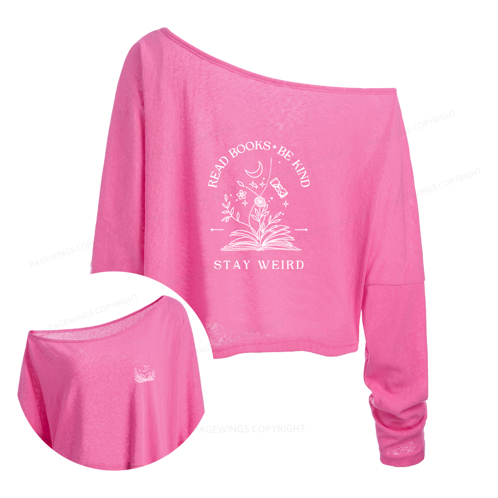 Pagewings Read Books Be Kind Stay Weird Slouchy Long Sleeve Off Shoulder T-shirts