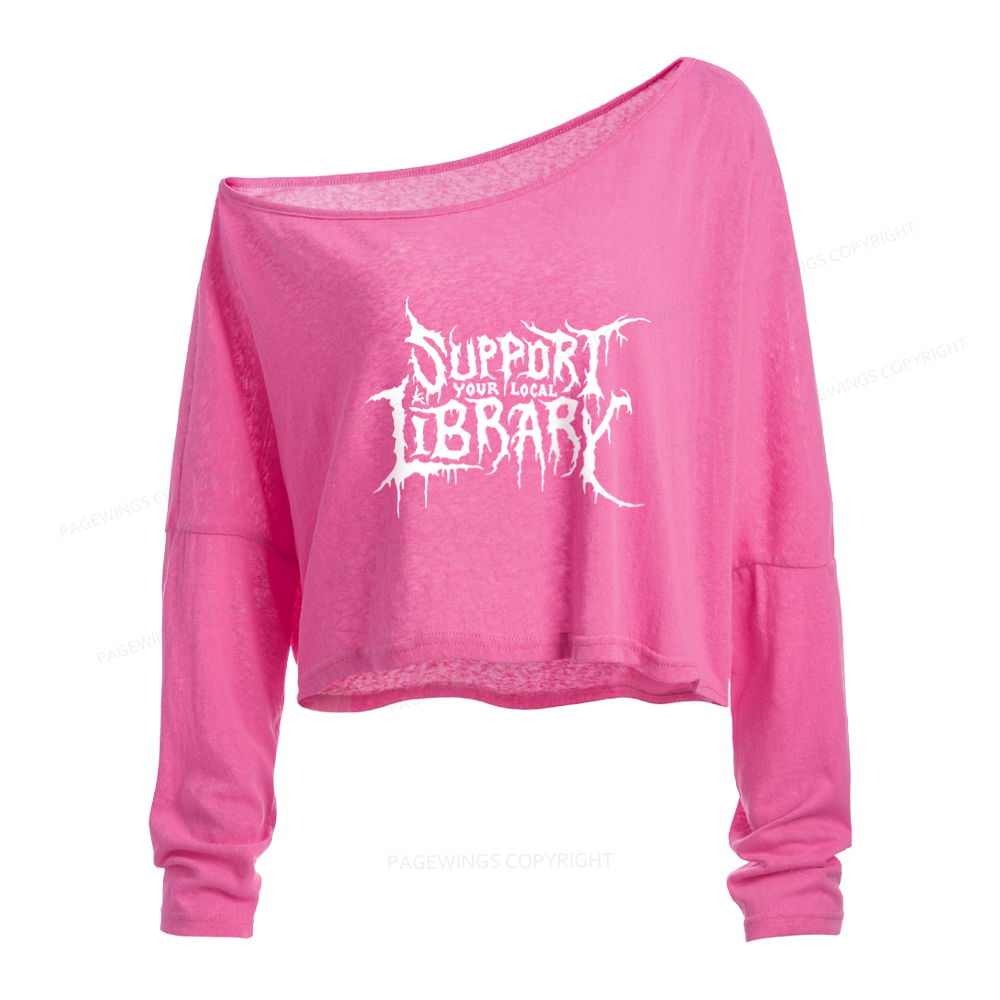 Pagewings Support Your Local Library Slouchy Long Sleeve Off Shoulder T-shirts