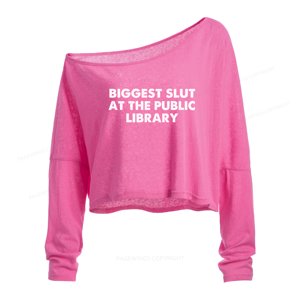 Pagewings Biggest Slut At The Public Library Slouchy Long Sleeve Off Shoulder T-shirts