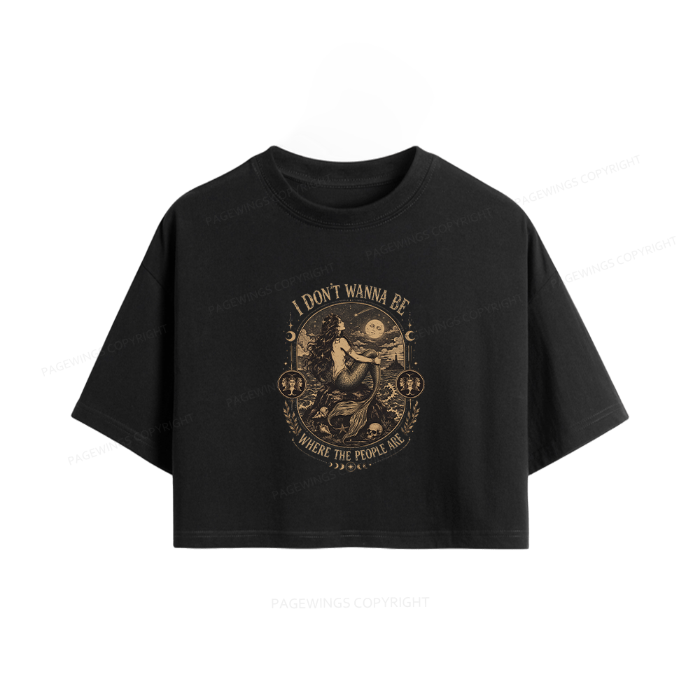 Pagewings Siren I Don't Wanna Be Where The People Are Women Crop Tops