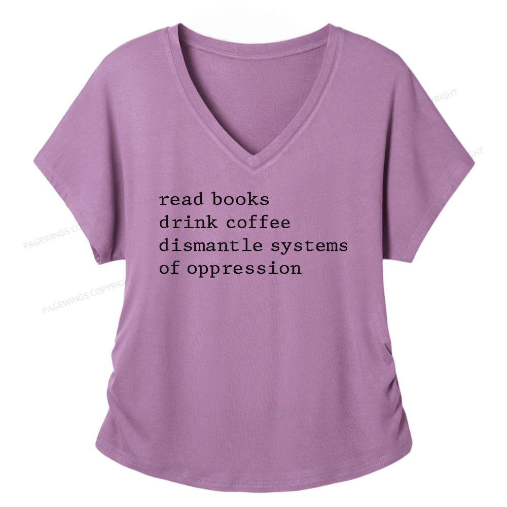 Pagewings Read Books Drink Coffee Dismantle Systems of Oppression Soft Women's Modal V-neck T-shirt
