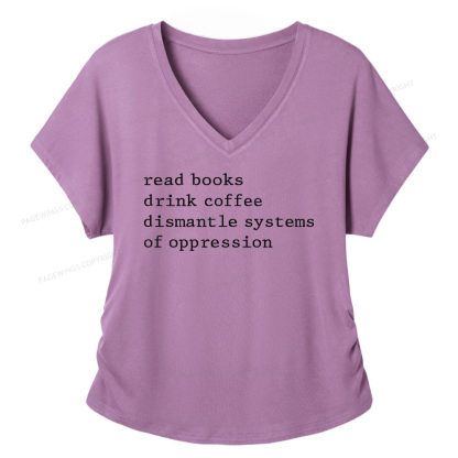 Pagewings Read Books Drink Coffee Dismantle Systems of Oppression Soft Women's Modal V-neck T-shirt
