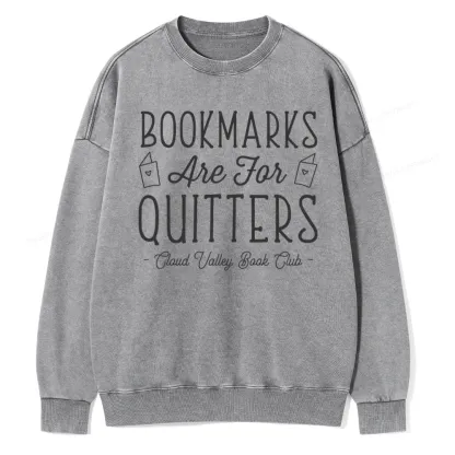 Pagewings Personalized Book Club Bookmarks Are For Quitters Unisex Washed Sweatshirt