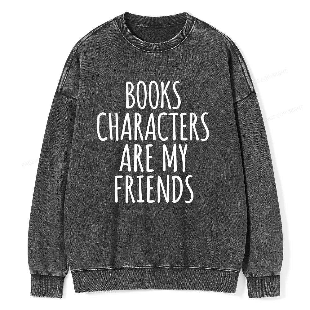 Pagewings Books Characters Are My Friends Unisex Washed Sweatshirt