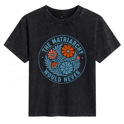 Pagewings The Matriarchy Would Never Women's Washed T-shirt
