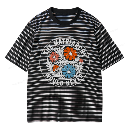 Pagewings The Matriarchy Would Never Unisex Striped T-Shirt