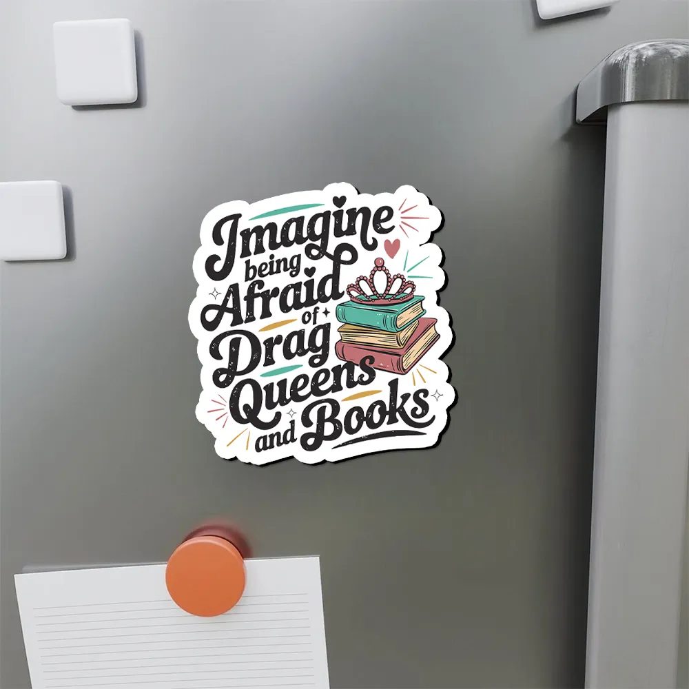 Pagewings Imagine Being Afraid Of Drag Queens And Books Fridge Magnet