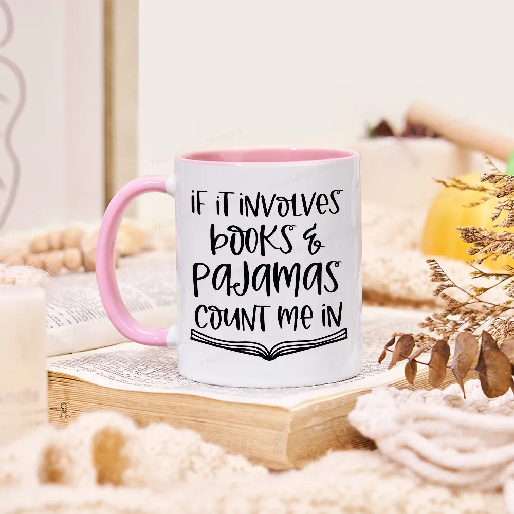 Pagewings If It Involves Books And Pajamas Count Me In Mug