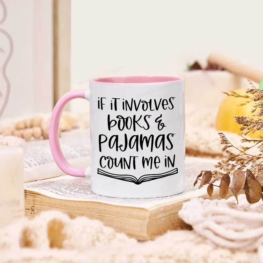 Pagewings If It Involves Books And Pajamas Count Me In Mug