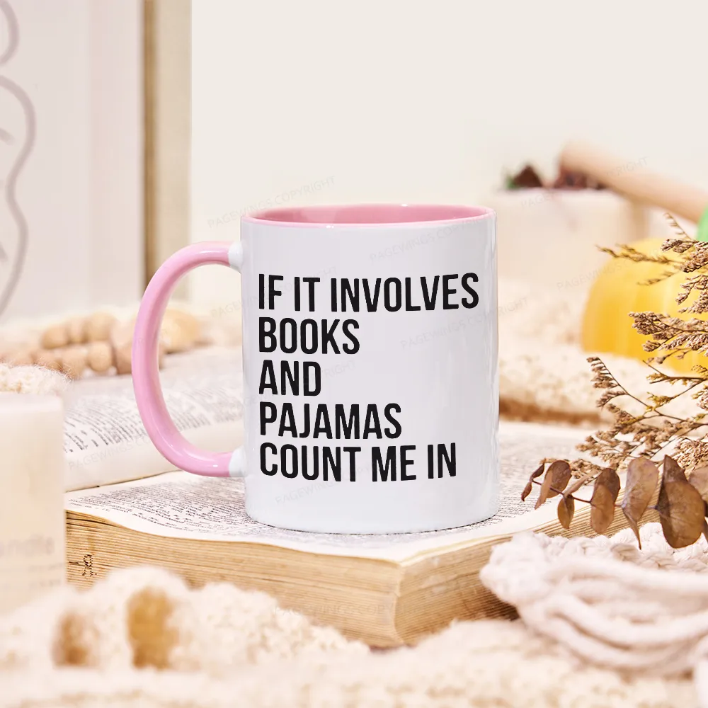 [Copy][Copy]Pagewings If It Involves Books And Pajamas Count Me In Mug