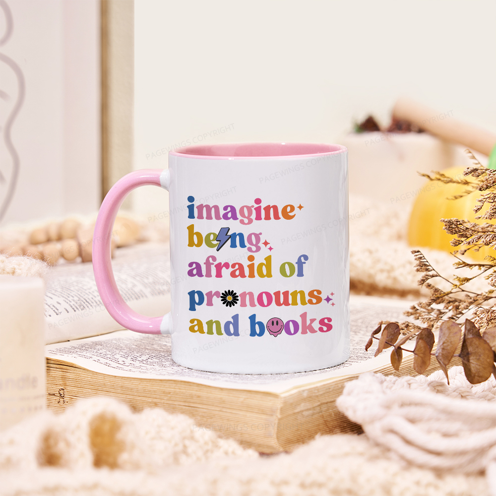 Pagewings Imagine Being Afraid Of Pronouns And Books Mug