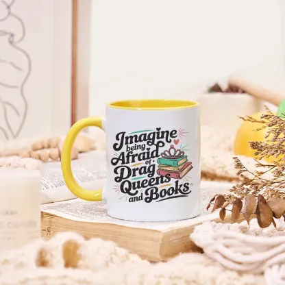Pagewings Imagine Being Afraid Of Drag Queens And Books Mug