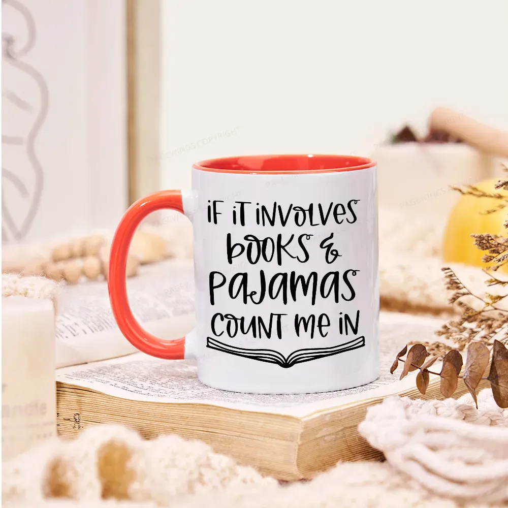 Pagewings If It Involves Books And Pajamas Count Me In Mug