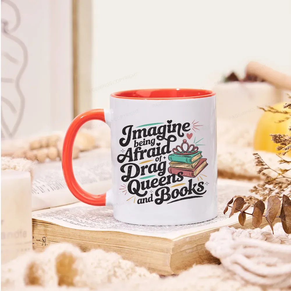 Pagewings Imagine Being Afraid Of Drag Queens And Books Mug