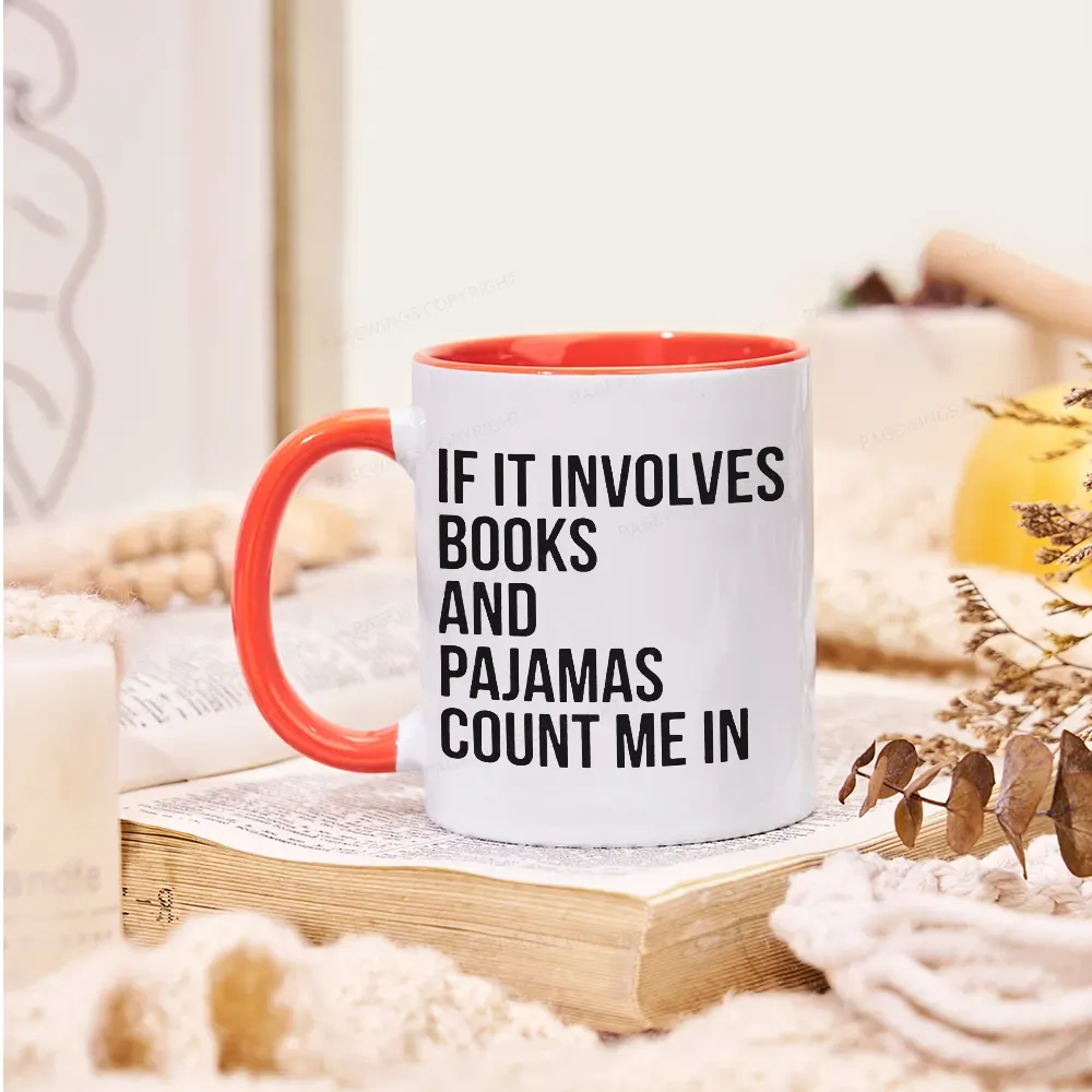 [Copy][Copy]Pagewings If It Involves Books And Pajamas Count Me In Mug