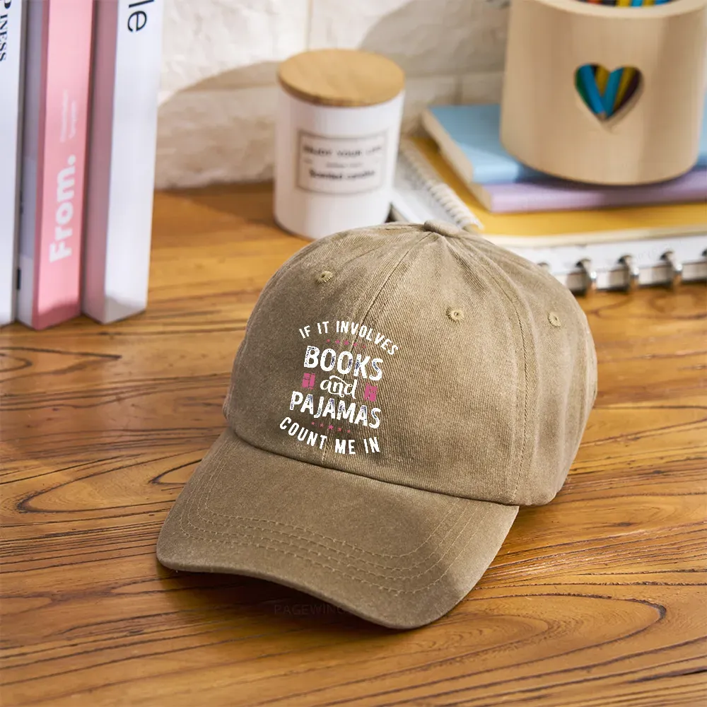 Pagewings If It Involves Books And Pajamas Count Me In Washed Cap