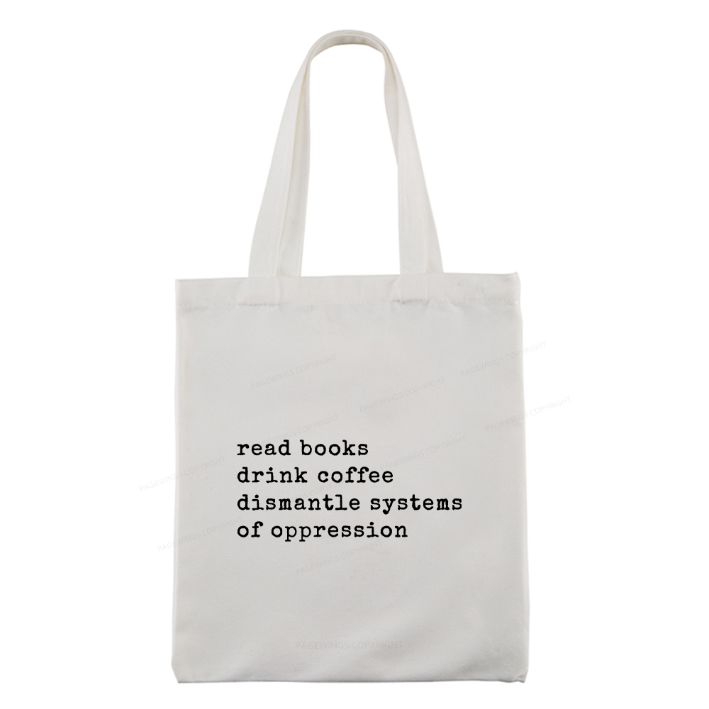 Pagewings  Read Books Drink Coffee Dismantle Systems of Oppression Colors Shirt Tote Bag