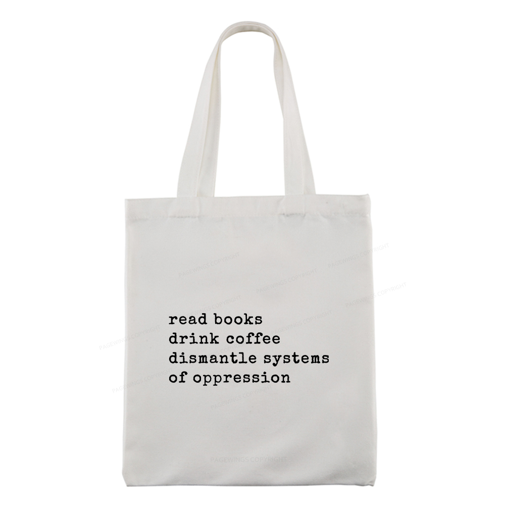 Pagewings  Read Books Drink Coffee Dismantle Systems of Oppression Colors Shirt Tote Bag