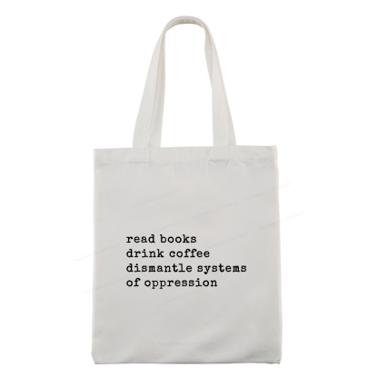Pagewings  Read Books Drink Coffee Dismantle Systems of Oppression Colors Shirt Tote Bag