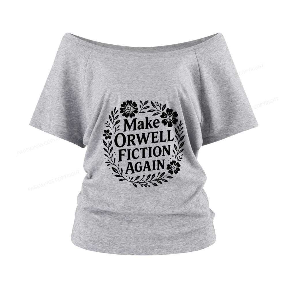 Pagewings Make Orwell Fiction Again Women Off Shoulder T-shirts