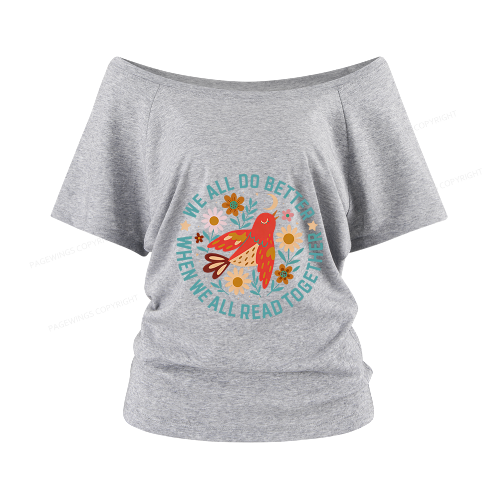Pagewings We All do Better When We All Read Together Women Off Shoulder T-shirts