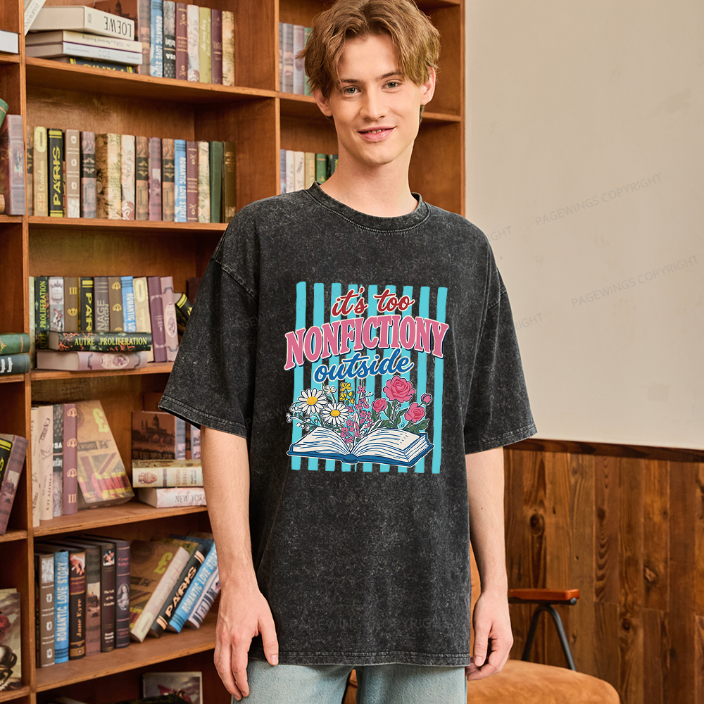 Pagewing It's Too Nonfictiony Outside Unisex Washed T-shirt