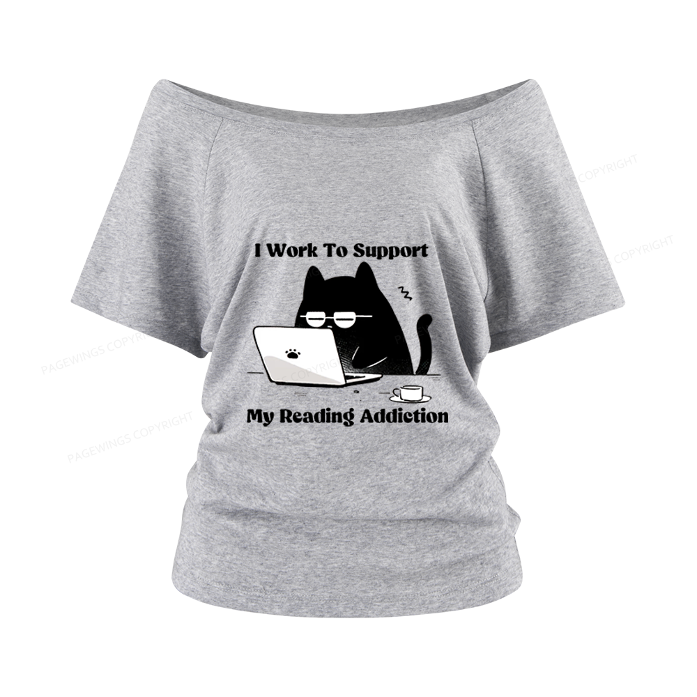 Pagewings I Work To Support My Reading Addiction Women Off Shoulder T-shirts