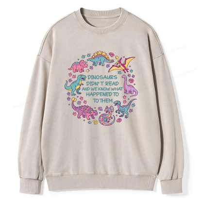 Pagewings Dinosaurs Didn’t Read16337 Read Unisex Washed Sweatshirt