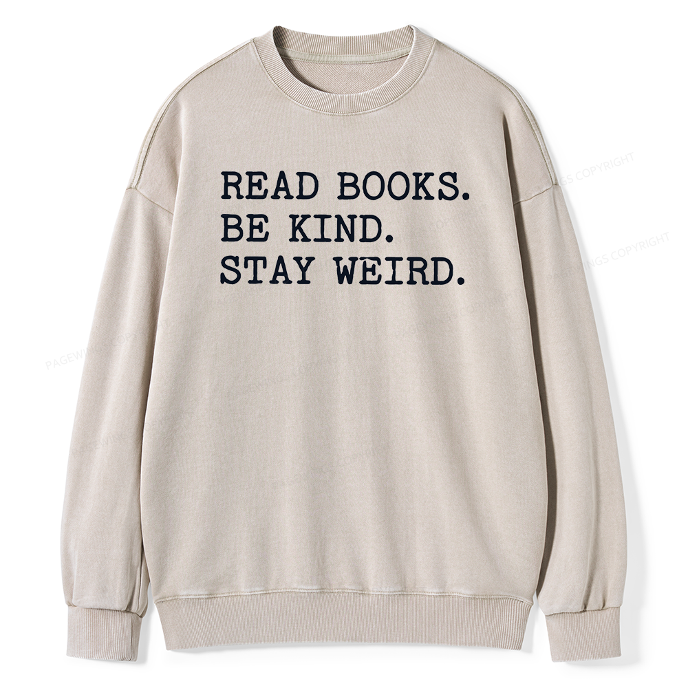 Pagewings Read Books Be Kind Stay Weird16409 Read Unisex Washed Sweatshirt