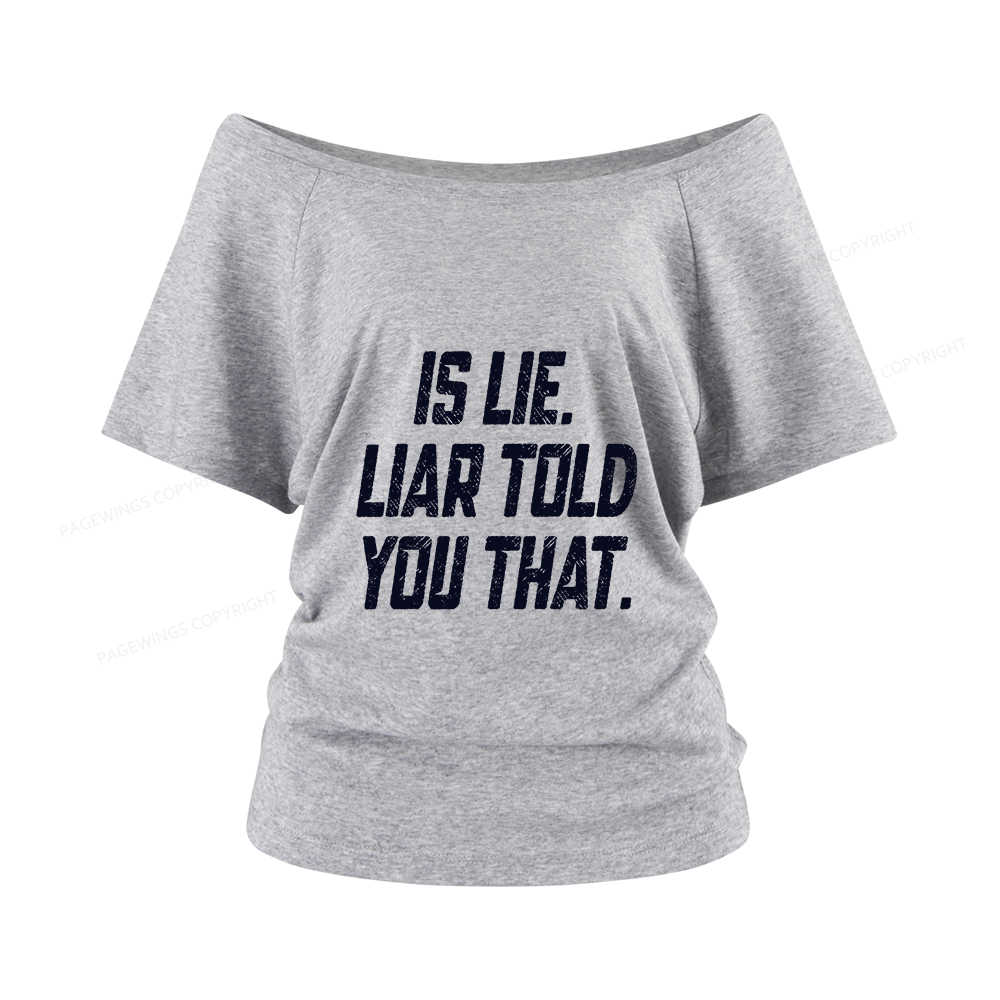 Pagewings Is Lie Liar Told You That Women Off Shoulder T-shirts