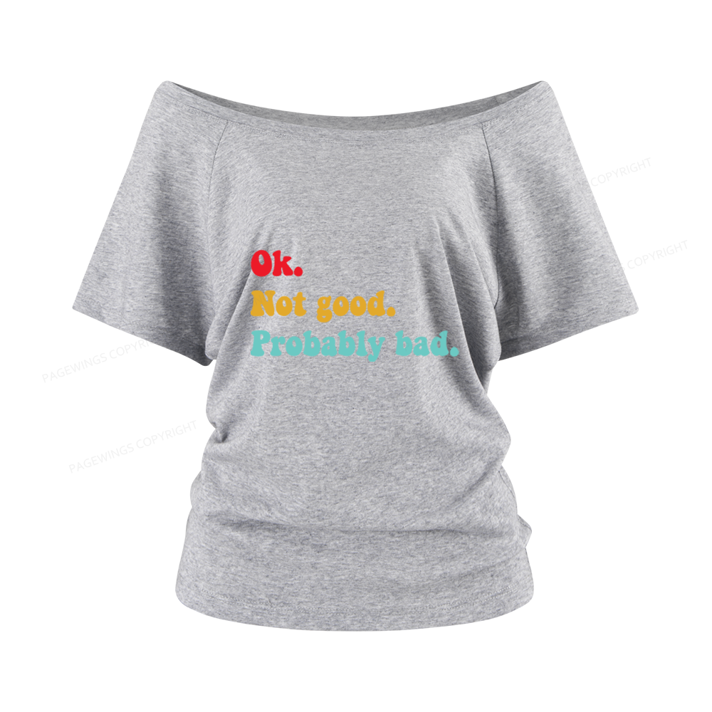 Pagewings Ok Not Good Probably Bad Women Off Shoulder T-shirts