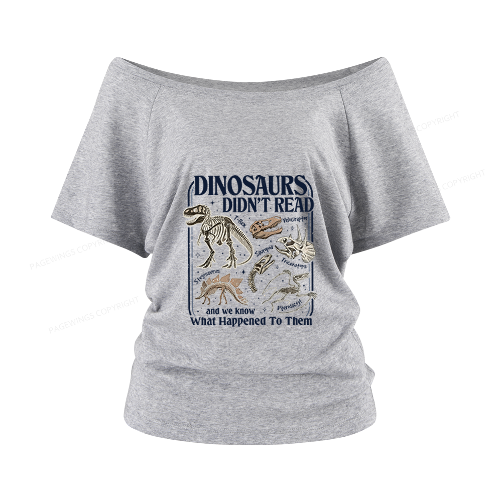 Pagewings Dinosaurs Didn’t Read Women Off Shoulder T-shirts