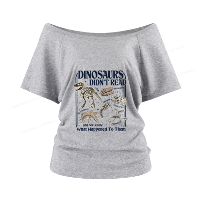 Pagewings Dinosaurs Didn’t Read Women Off Shoulder T-shirts