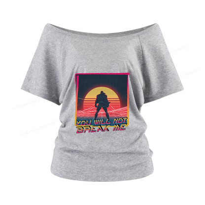 Pagewings You Will Not Break Me Women Off Shoulder T-shirts