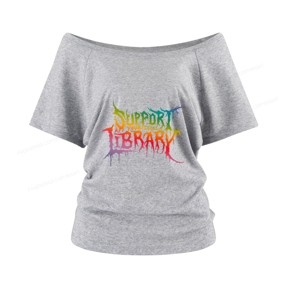 Pagewings Support Your Local Library Women Off Shoulder T-shirts