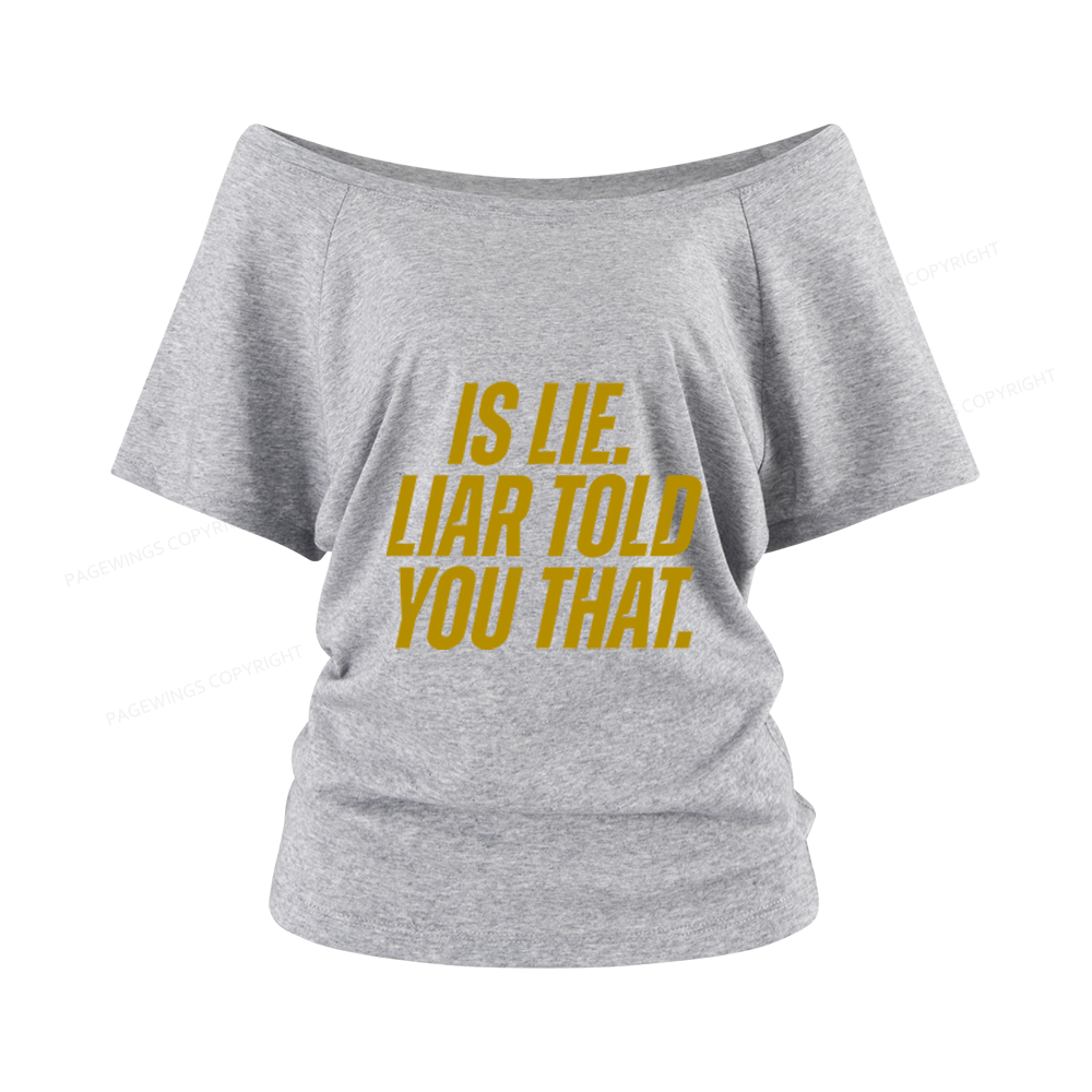Pagewings Is Lie Liar Told You That Women Off Shoulder T-shirts