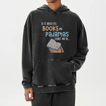 Pagewings If It Involves Books And Pajamas Count Me In Unisex Washed Hoodie