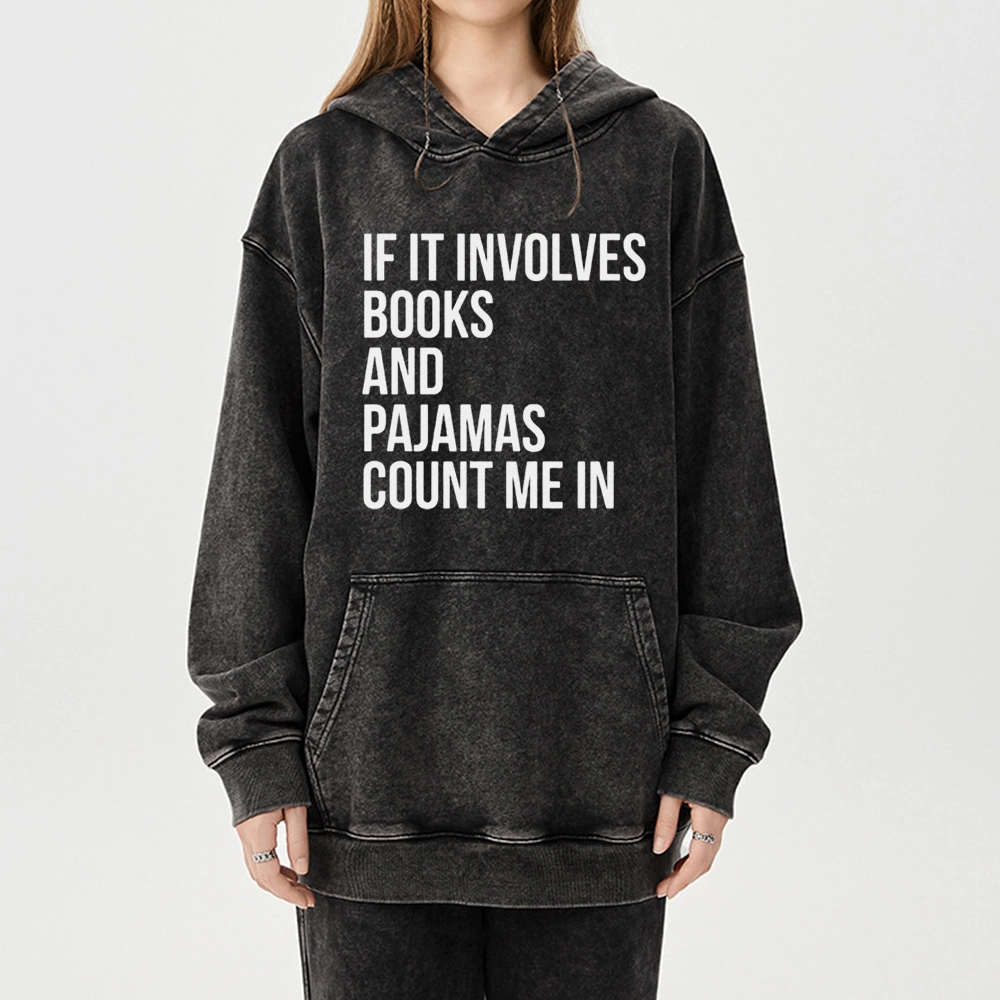 Pagewings If It Involves Books And Pajamas Count Me In Unisex Washed Hoodie