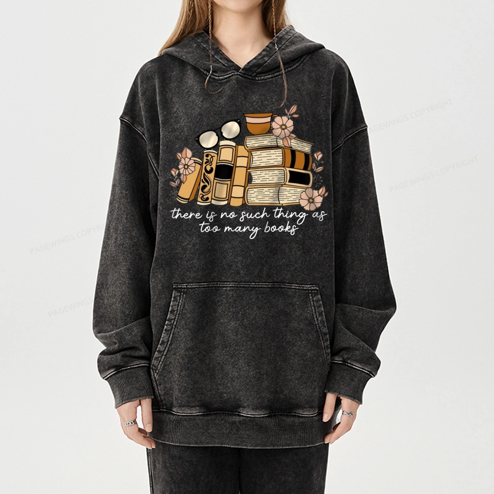 Pagewings There is no Such Thing as Too Many Books Unisex Washed Hoodie