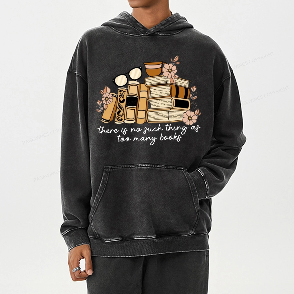 Pagewings There is no Such Thing as Too Many Books Unisex Washed Hoodie