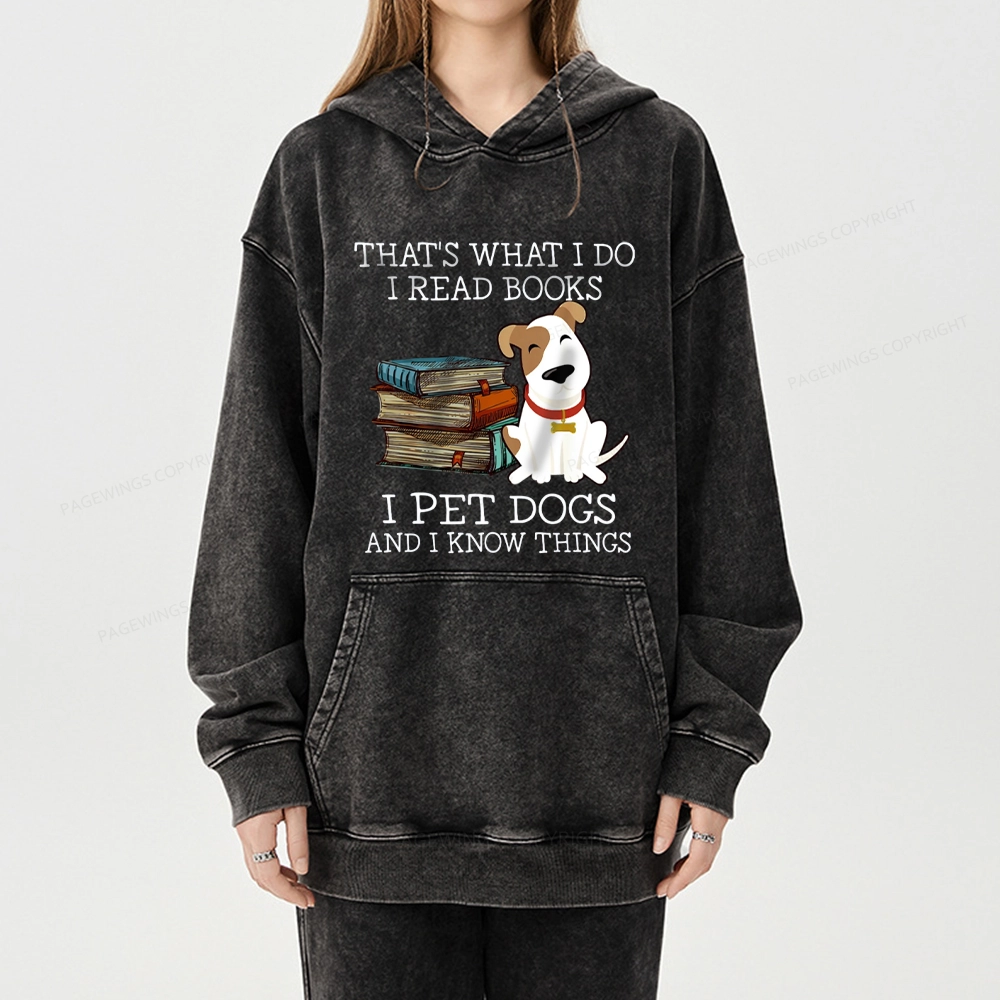 Pagewings  That is What I Do I Read Books I Pet Dogs Unisex Washed Hoodie