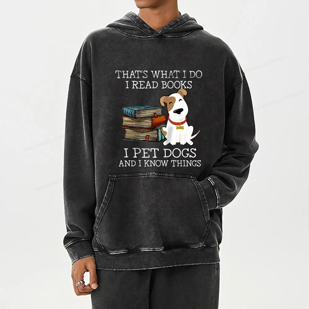 Pagewings  That is What I Do I Read Books I Pet Dogs Unisex Washed Hoodie