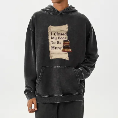 Pagewings I Closed My Book To Be Here Unisex Washed Hoodie