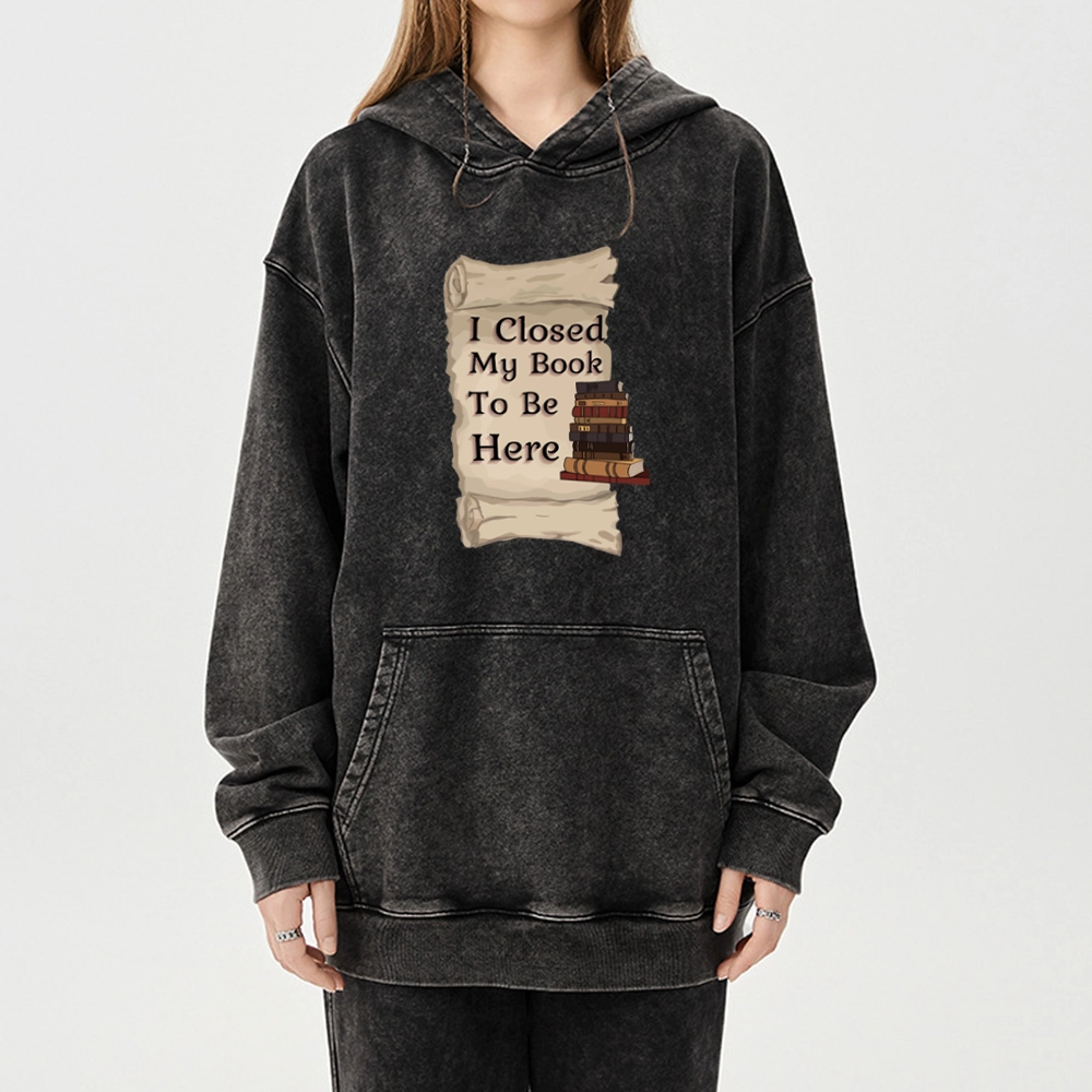 Pagewings I Closed My Book To Be Here Unisex Washed Hoodie
