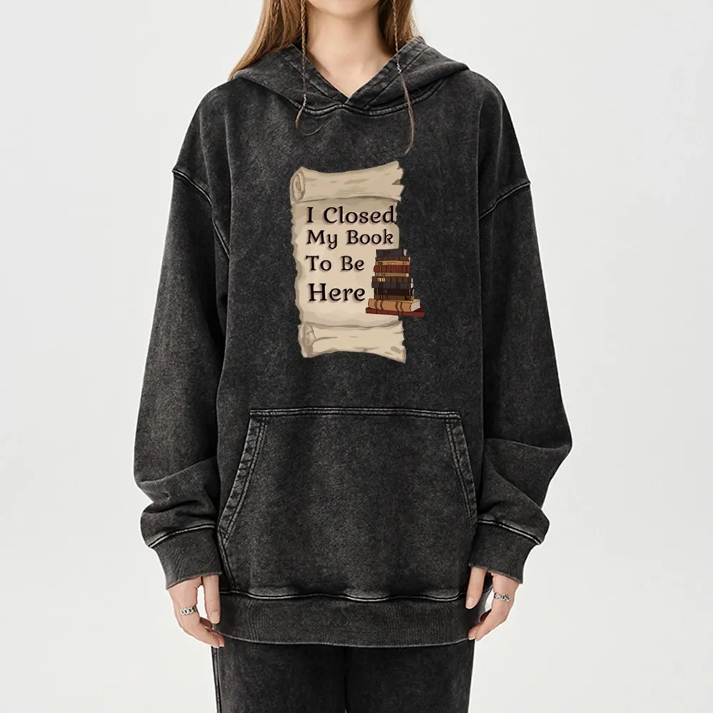 Pagewings I Closed My Book To Be Here Unisex Washed Hoodie