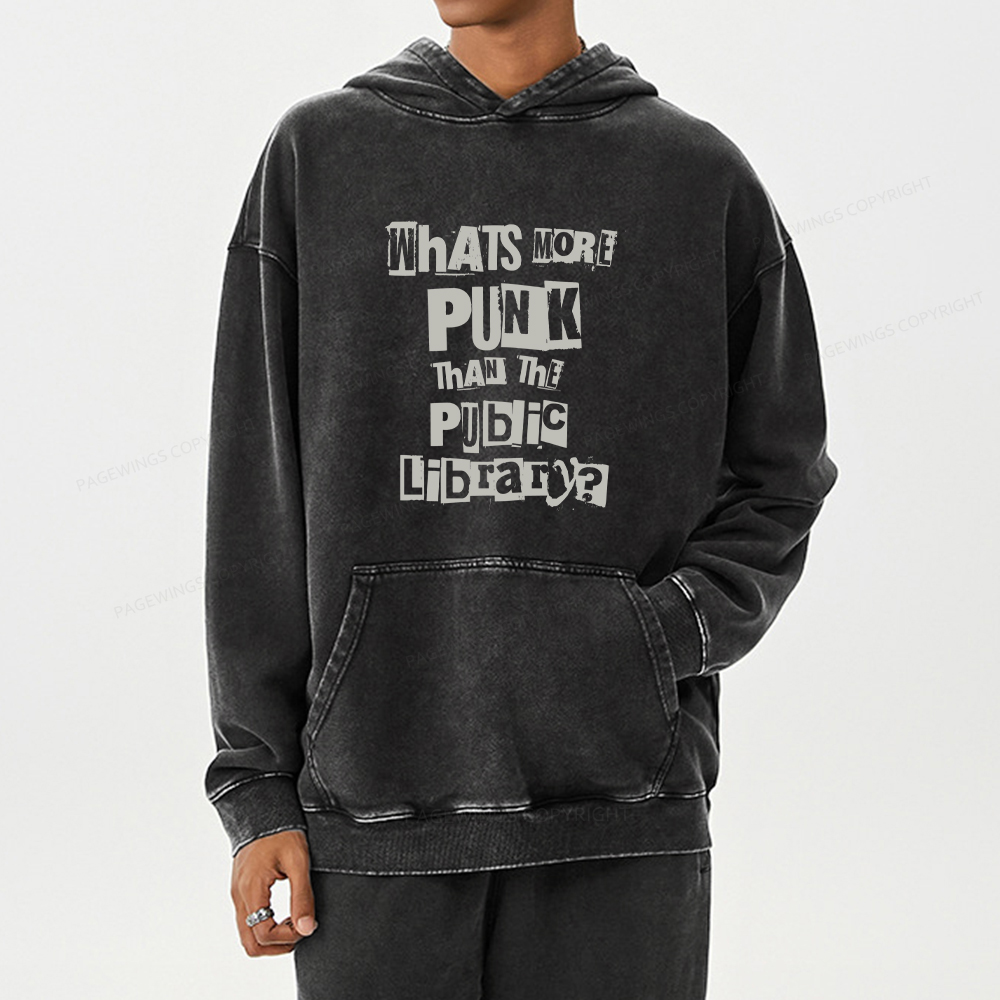 Pagewing What's More Punk Than The Public Library Unisex Washed Hoodie