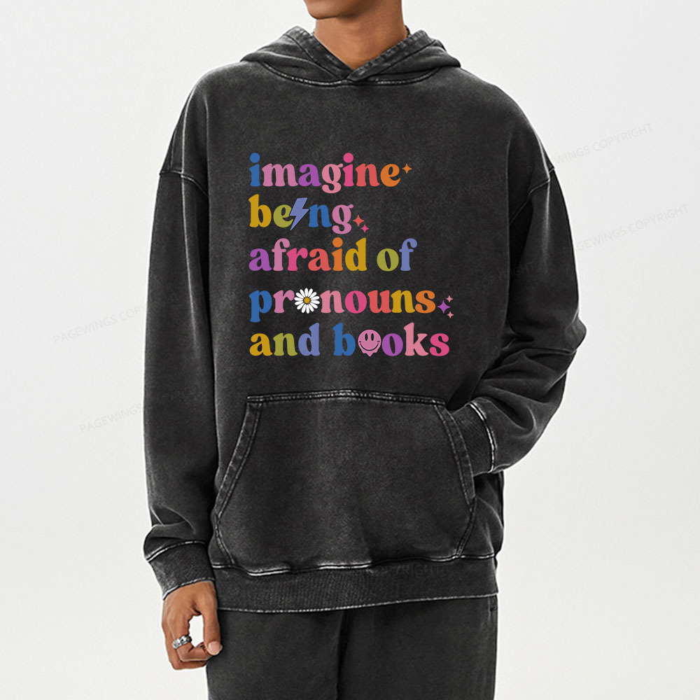 Pagewings magine Being Afraid Of Pronouns And Books Unisex Washed Hoodie