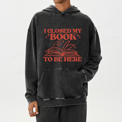 Pagewings I Closed My Book To Be Here Unisex Washed Hoodie