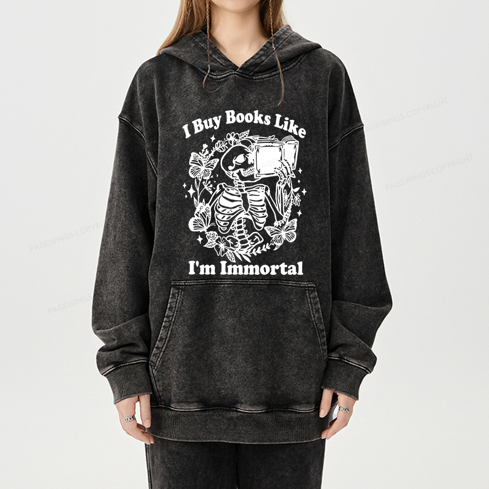 Pagewings I Buy Books Like I'm Immortal Unisex Washed Hoodie