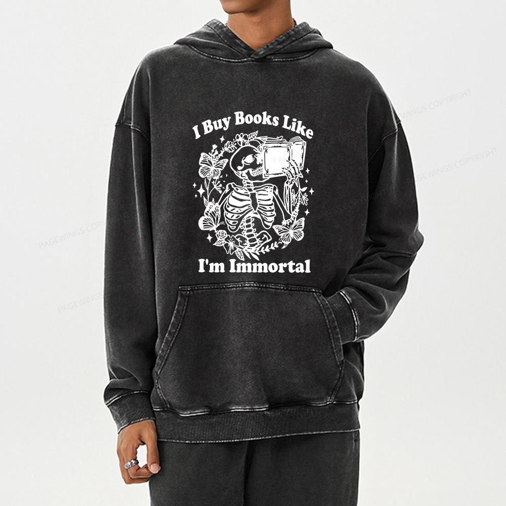 Pagewings I Buy Books Like I'm Immortal Unisex Washed Hoodie